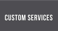 Custom Services